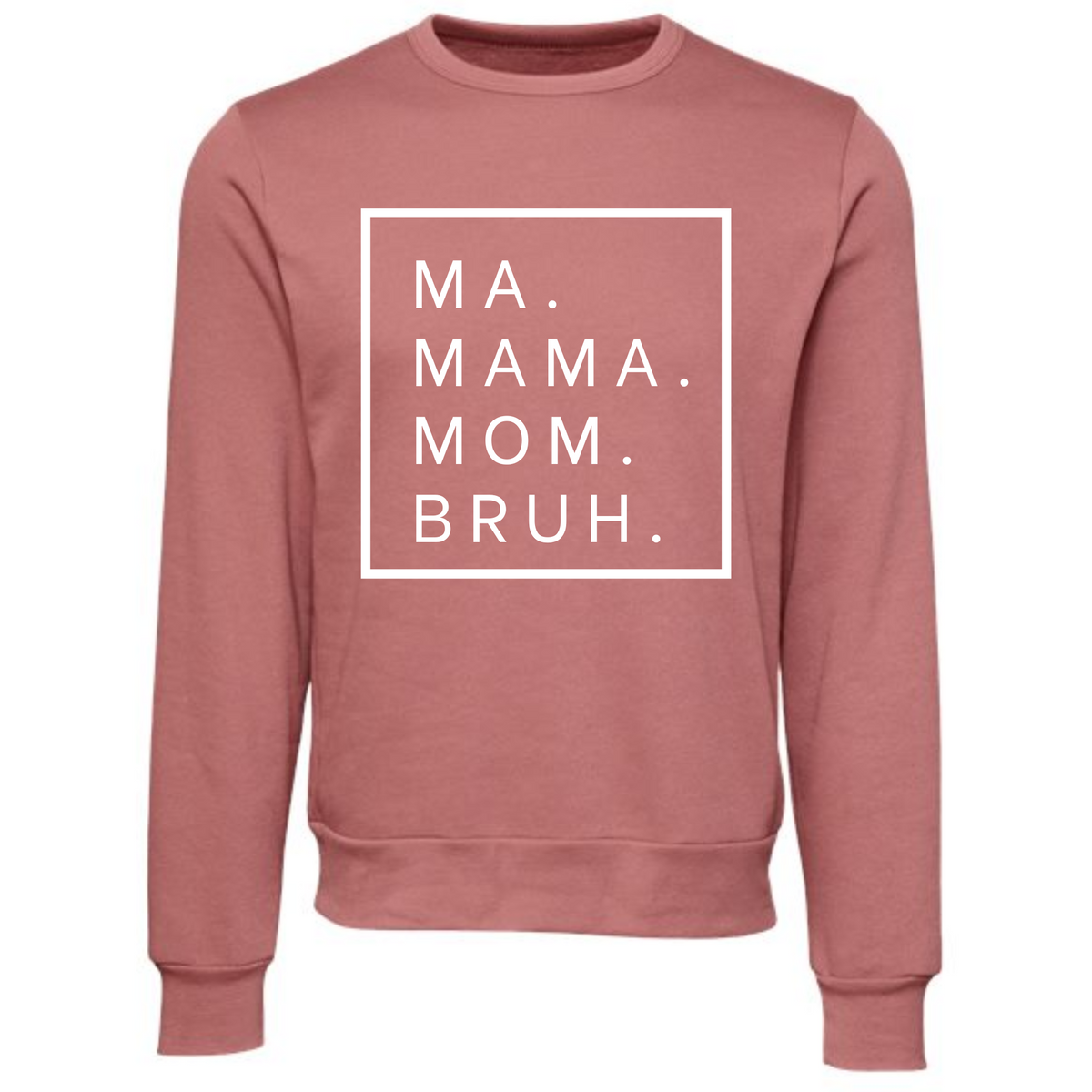MA MAMA MOM BRUH CREW SWEATSHIRT – Frozen Tundra Co.