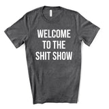 Welcome to the Shit Show Tee