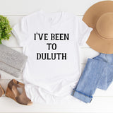 I've Been To Duluth Tee