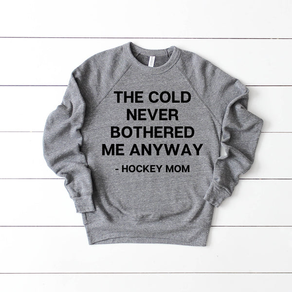 Never Bothered Me Hockey Mom Sweatshirt