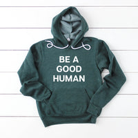 Be A Good Human Hoodie