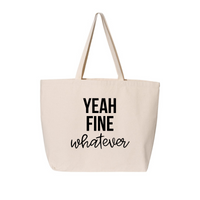Yeah, Fine, Whatever Tote Bag