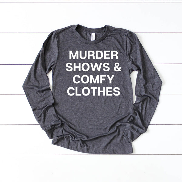 Murder Shows & Comfy Clothes Long Sleeve