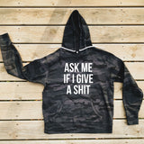 Ask Me If I Give A Shit Camo Hoodie (Block Font)