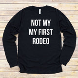 Not My First Rodeo Long Sleeve