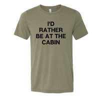 Rather Be At The Cabin Tee