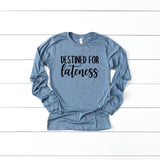 Destined For Lateness Long Sleeve