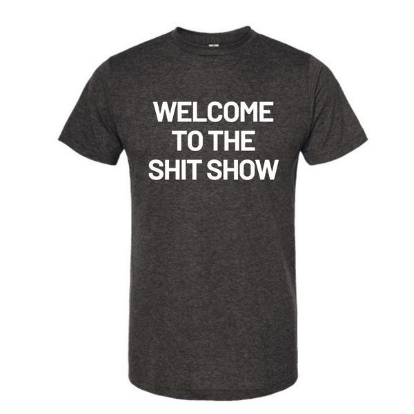 HAY DAYS Welcome To The Shit Show Tee
