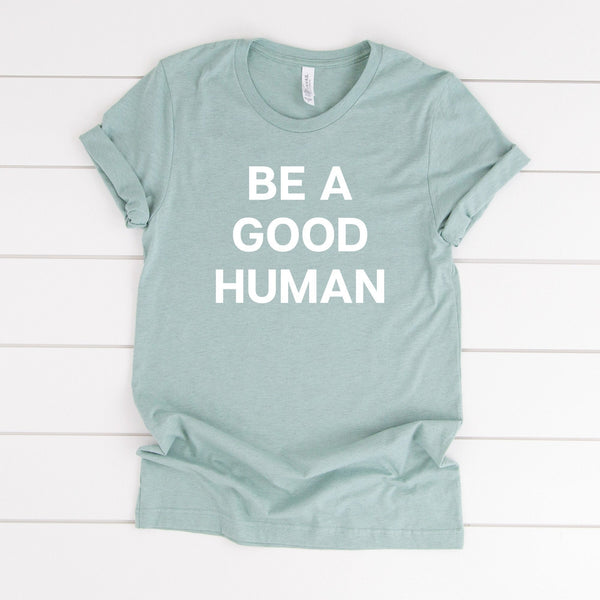 Be A Good Human Tee