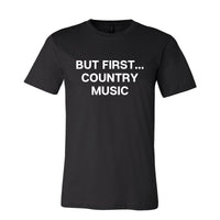 But First Country Music Tee
