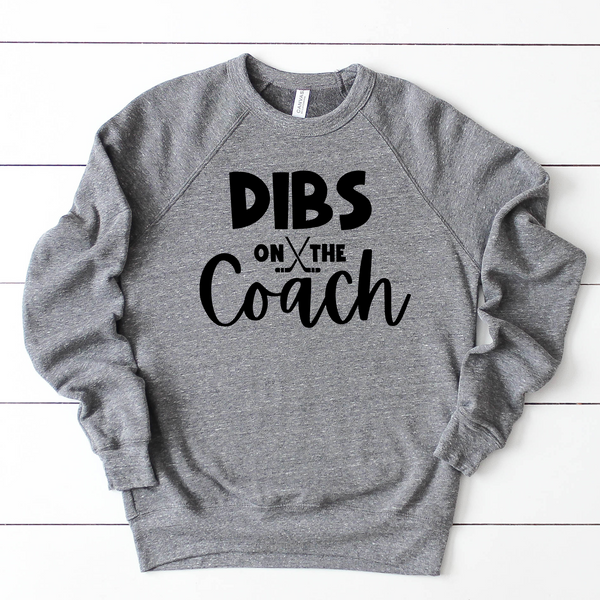Dibs on the Coach Sweatshirt