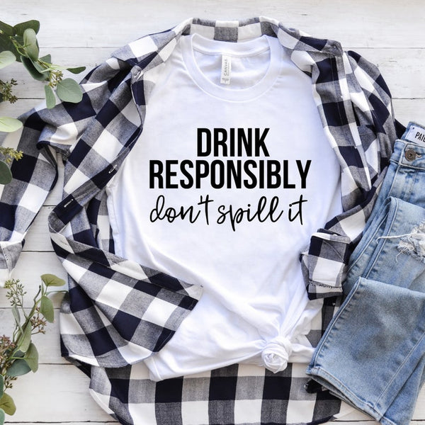 Drink Responsibly Tee