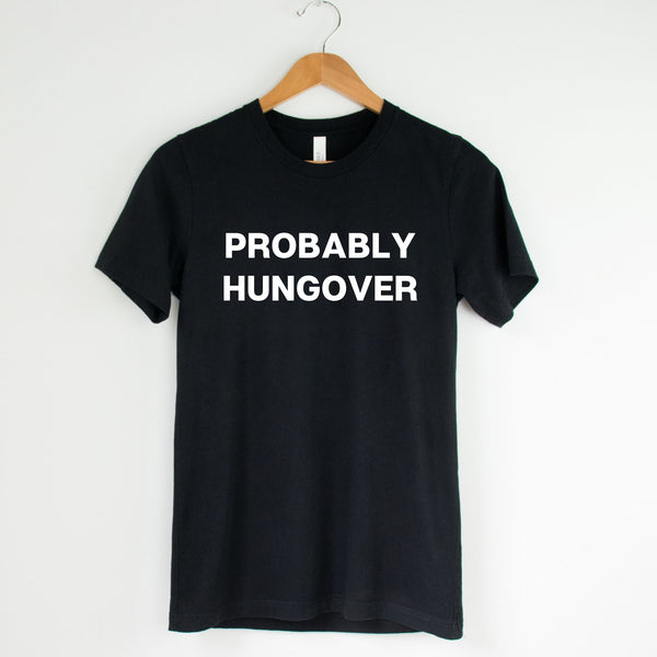 Probably Hungover Tee