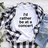 Rather Be At A Concert Tee
