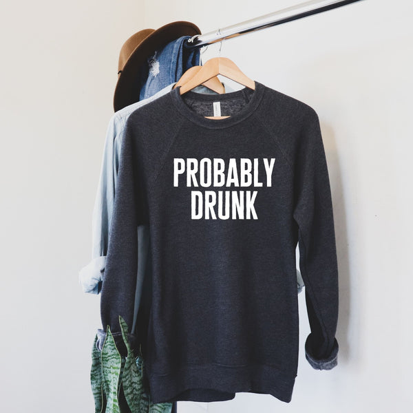 Probably Drunk Sweatshirt