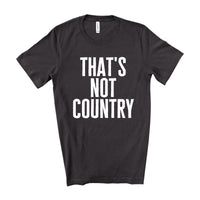 That's Not Country Tee